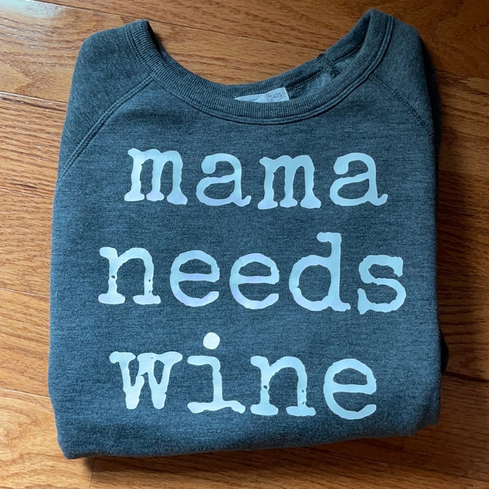 “Mama needs wine” sweatshirt